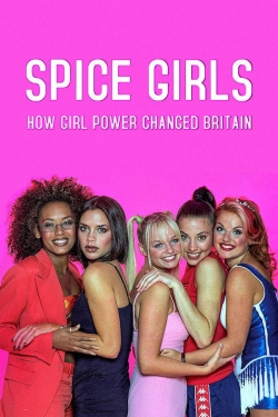 Watch Spice Girls: How Girl Power Changed Britain Movies Online Free