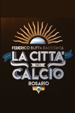 Watch Federico Buffa racconta - La città del calcio: Rosario Movies Online Free