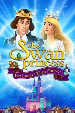 Watch The Swan Princess: Far Longer Than Forever Movies Online Free