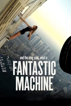 Watch And the King Said, What a Fantastic Machine Movies Online Free