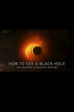 Watch How to See a Black Hole: The Universe's Greatest Mystery Movies Online Free