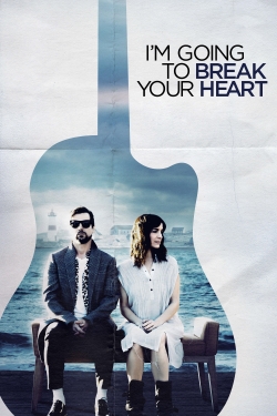 Watch I'm Going to Break Your Heart Movies Online Free