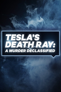 Watch Tesla's Death Ray: A Murder Declassified Movies Online Free