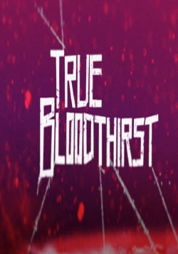 Watch True Bloodthirst Movies Online Free