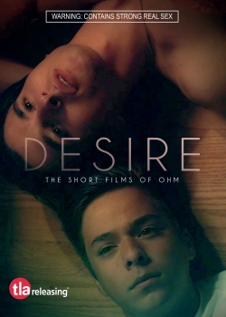 Watch Desire: The Short Films of Ohm Movies Online Free