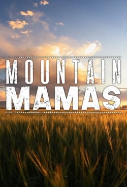 Watch Mountain Mamas Movies Online Free