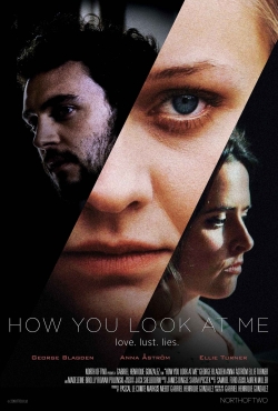 Watch How You Look at Me Movies Online Free