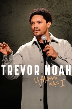 Watch Trevor Noah: Where Was I Movies Online Free