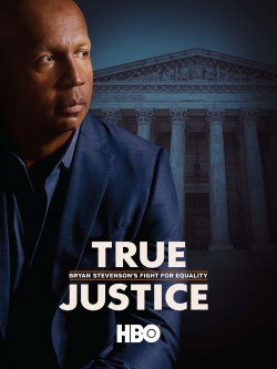 Watch True Justice: Bryan Stevenson's Fight for Equality Movies Online Free