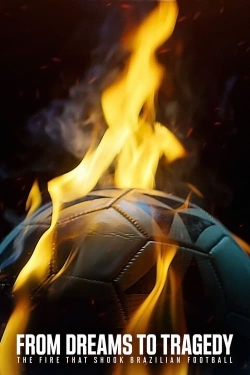 Watch From Dreams to Tragedy: The Fire that Shook Brazilian Football Movies Online Free