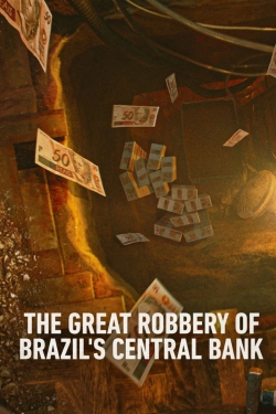 Watch The Great Robbery of Brazil's Central Bank Movies Online Free