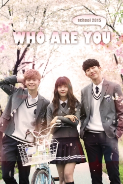 Watch Who Are You: School 2015 Movies Online Free