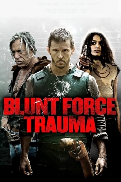 Watch Blunt Force Trauma Movies Online Free