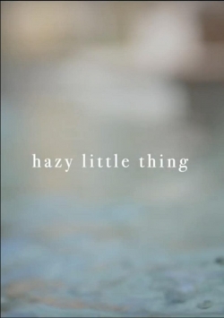 Watch Hazy Little Thing Movies Online Free