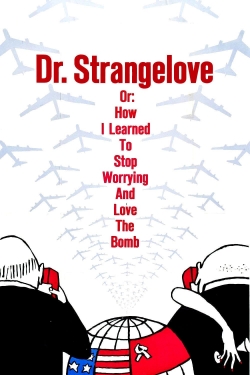 Watch Dr. Strangelove or: How I Learned to Stop Worrying and Love the Bomb Movies Online Free