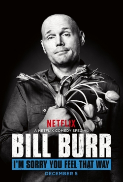 Watch Bill Burr: I'm Sorry You Feel That Way Movies Online Free