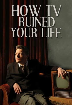 Watch How TV Ruined Your Life Movies Online Free