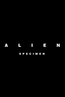 Watch Alien: Specimen Movies Online Free