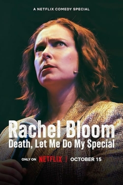 Watch Rachel Bloom: Death, Let Me Do My Special Movies Online Free