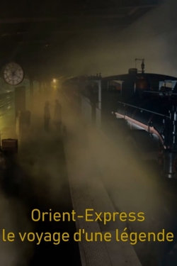 Watch Orient-Express, le voyage d'une légende Movies Online Free