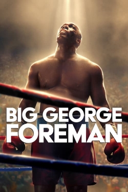 Watch Big George Foreman: The Miraculous Story of the Once and Future Heavyweight Champion of the World Movies Online Free