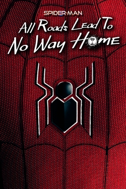 Watch Spider-Man: All Roads Lead to No Way Home Movies Online Free