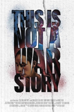 Watch This Is Not a War Story Movies Online Free