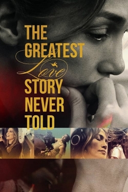 Watch The Greatest Love Story Never Told Movies Online Free