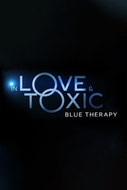 Watch In Love and Toxic: Blue Therapy Movies Online Free