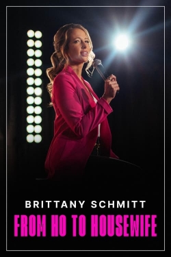 Watch Brittany Schmitt: From Ho to Housewife Movies Online Free