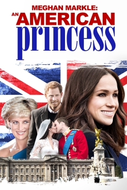 Watch Meghan Markle: An American Princess Movies Online Free