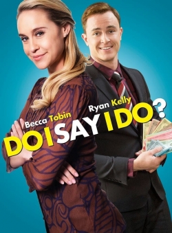 Watch Do I Say I Do? Movies Online Free