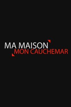 Watch Ma maison, mon cauchemar Movies Online Free