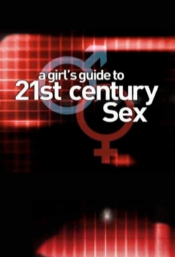 Watch A Girl's Guide to 21st Century Sex Movies Online Free