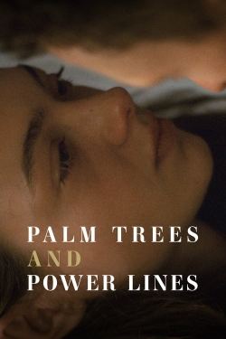 Watch Palm Trees and Power Lines Movies Online Free