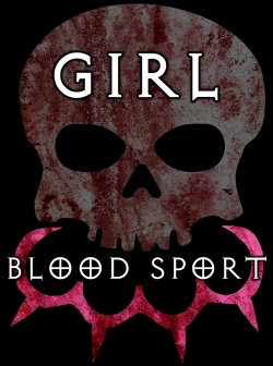 Watch Girl Blood Sport Movies Online Free