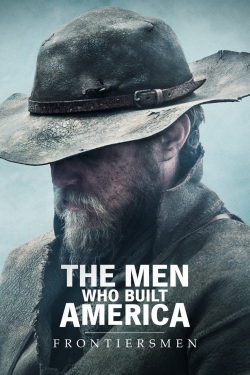 Watch The Men Who Built America: Frontiersmen Movies Online Free