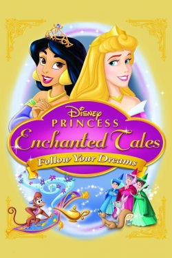 Watch Disney Princess Enchanted Tales: Follow Your Dreams Movies Online Free