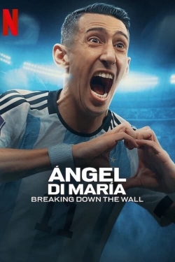 Watch Ángel Di María: Breaking Down the Wall Movies Online Free