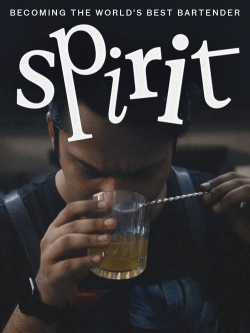 Watch Spirit - Becoming the World's Best Bartender Movies Online Free