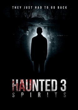 Watch Haunted 3: Spirits Movies Online Free