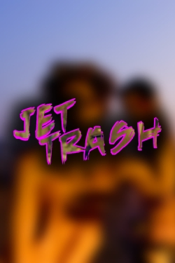 Watch Jet Trash Movies Online Free