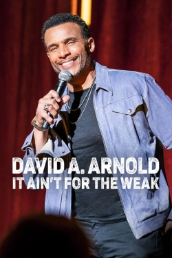 Watch David A. Arnold: It Ain't for the Weak Movies Online Free