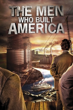 Watch The Men Who Built America Movies Online Free