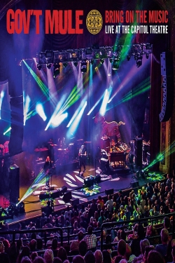 Watch Gov't Mule: Bring On The Music - Live at The Capitol Theatre Movies Online Free