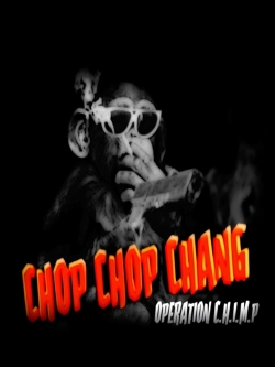 Watch Chop Chop Chang: Operation C.H.I.M.P Movies Online Free