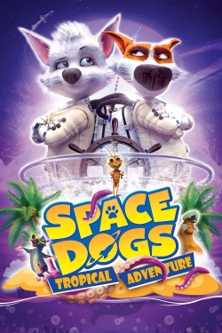 Watch Space Dogs: Tropical Adventure Movies Online Free