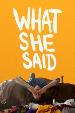 Watch What She Said Movies Online Free