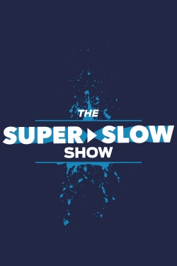 Watch The Super Slow Show Movies Online Free