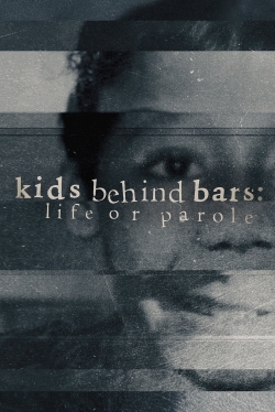 Watch Kids Behind Bars: Life Or Parole Movies Online Free